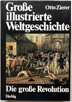 Große illustrierte Weltgeschichte. Bd. 15: Die große Revolution.