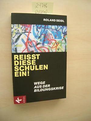 Reisst diese Schulen ein! Wege aus der Bildungskrise.