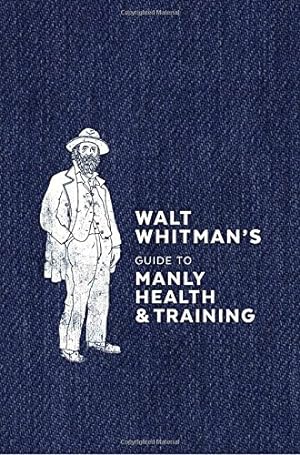 Seller image for Walt Whitman's Guide to Manly Health and Training by Whitman, Walt [Hardcover ] for sale by booksXpress