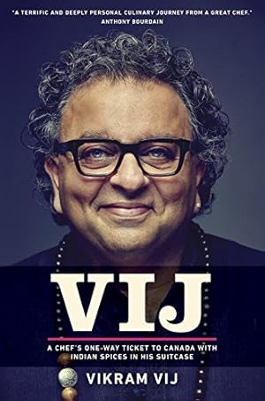 Seller image for Vij: A Chef's One-Way Ticket to Canada with Indian Spices in His Suitcase by Vij, Vikram [Hardcover ] for sale by booksXpress