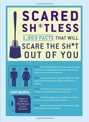 Seller image for Scared Sh*tless: 1,003 Facts That Will Scare the Sh*t Out of You by McNeal, Cary [Paperback ] for sale by booksXpress