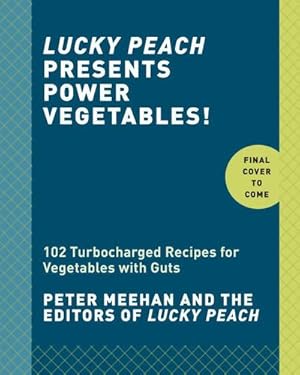 Seller image for Lucky Peach Presents Power Vegetables!: Turbocharged Recipes for Vegetables with Guts by Meehan, Peter, the editors of Lucky Peach [Hardcover ] for sale by booksXpress