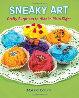 Seller image for Sneaky Art: Crafty Surprises to Hide in Plain Sight by Jocelyn, Marthe [Hardcover ] for sale by booksXpress
