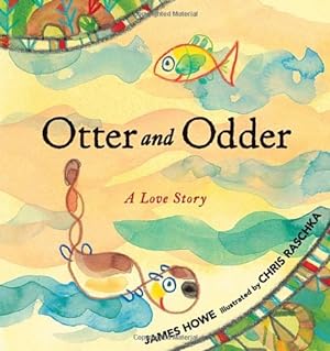 Immagine del venditore per Otter and Odder: A Love Story by Howe, James [Hardcover ] venduto da booksXpress