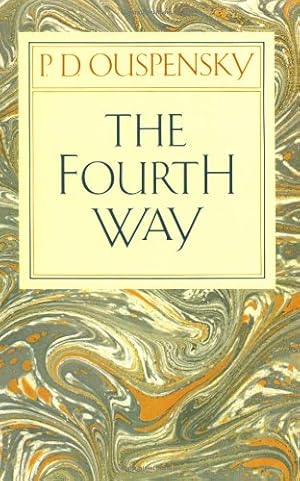 Seller image for The Fourth Way: An Arrangement by Subject of Verbatim Extracts from the Records of Ouspensky's Meetings in London and New York, 1921-46 by Ouspensky, P. D. [Paperback ] for sale by booksXpress