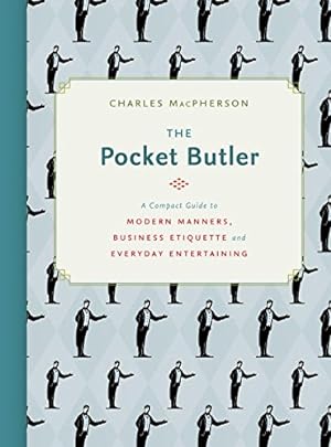 Image du vendeur pour The Pocket Butler: A Compact Guide to Modern Manners, Business Etiquette and Everyday Entertaining by MacPherson, Charles [Hardcover ] mis en vente par booksXpress