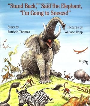 Bild des Verkufers fr Stand Back," Said the Elephant, "I'm Going to Sneeze!" by Thomas, Patricia [Hardcover ] zum Verkauf von booksXpress