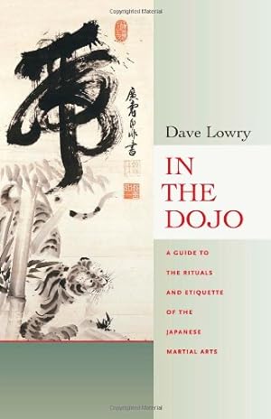Immagine del venditore per In the Dojo: A Guide to the Rituals and Etiquette of the Japanese Martial Arts by Lowry, Dave [Paperback ] venduto da booksXpress