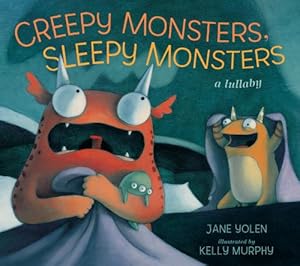 Seller image for Creepy Monsters, Sleepy Monsters by Yolen, Jane [Paperback ] for sale by booksXpress