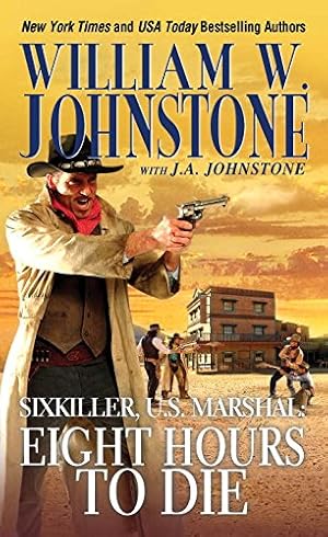 Seller image for Eight Hours to Die (Sixkiller, U.S. Marshal) by Johnstone, J.A., Johnstone, William W. [Mass Market Paperback ] for sale by booksXpress