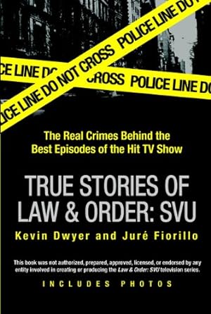 Seller image for True Stories of Law & Order: SVU: The Real Crimes Behind the Best Episodes of the Hit TV Show by Dwyer, Kevin, Fiorillo, Juré [Paperback ] for sale by booksXpress