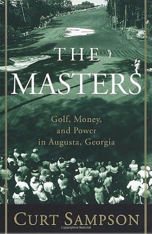 Seller image for The Masters: Golf, Money, and Power in Augusta, Georgia by Sampson, Curt [Paperback ] for sale by booksXpress