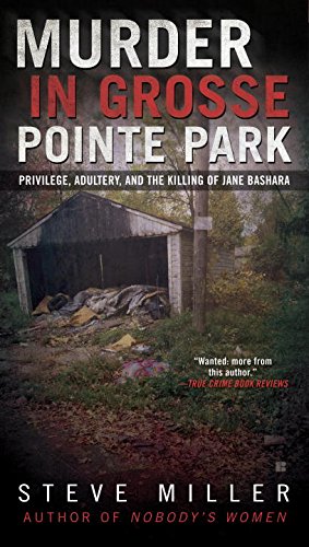 Seller image for Murder in Grosse Pointe Park: Privilege, Adultery, and the Killing of Jane Bashara by Miller, Steve [Paperback ] for sale by booksXpress