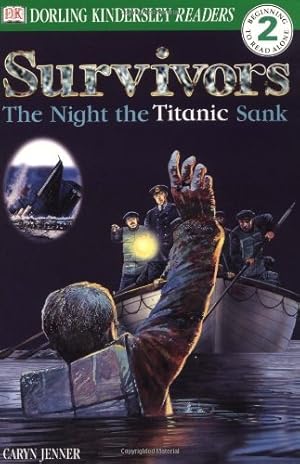 Seller image for DK Readers: Survivors -- The Night the Titanic Sank (Level 2: Beginning to Read Alone) by Jenner, Caryn [Paperback ] for sale by booksXpress