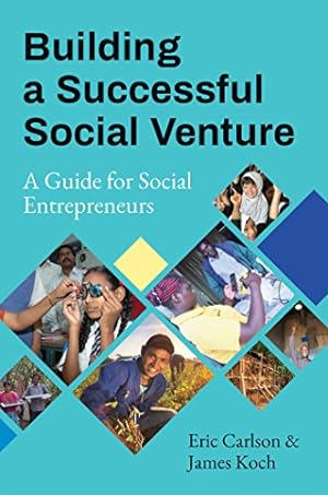 Image du vendeur pour Building a Successful Social Venture: A Guide for Social Entrepreneurs by Carlson, Eric, Koch, James [Paperback ] mis en vente par booksXpress