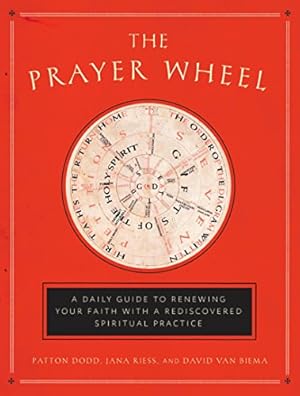 Seller image for The Prayer Wheel: A Daily Guide to Renewing Your Faith with a Rediscovered Spiritual Practice by Dodd, Patton, Riess, Jana, Van Biema, David [Hardcover ] for sale by booksXpress