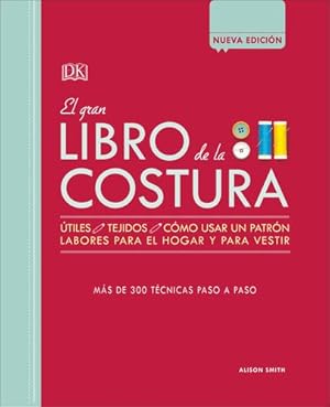 Imagen del vendedor de El gran libro de la costura: Más de 300 técnicas paso a paso (Spanish Edition) by Smith, Alison [Hardcover ] a la venta por booksXpress