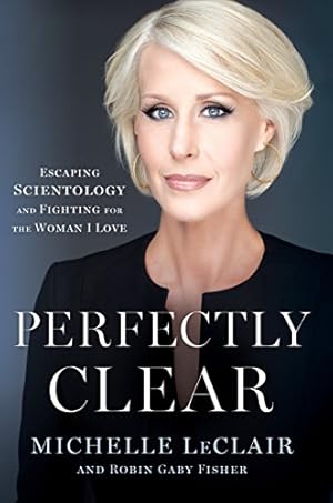Seller image for Perfectly Clear: Escaping Scientology and Fighting for the Woman I Love by LeClair, Michelle, Fisher, Robin Gaby [Hardcover ] for sale by booksXpress