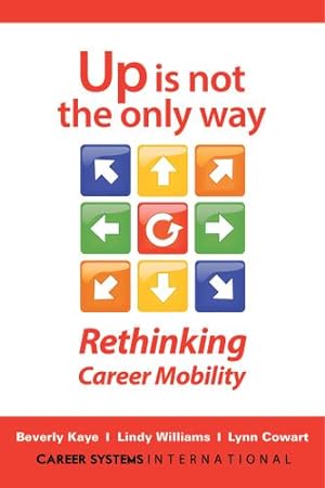 Bild des Verkufers fr Up Is Not the Only Way: Rethinking Career Mobility by Kaye, Beverly, Williams, Lindy, Cowart, Lynn [Paperback ] zum Verkauf von booksXpress