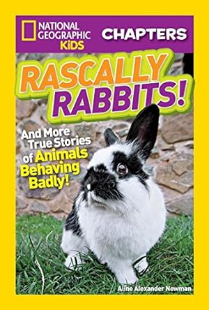 Seller image for National Geographic Kids Chapters: Rascally Rabbits!: And More True Stories of Animals Behaving Badly (NGK Chapters) by Newman, Aline Alexander [Paperback ] for sale by booksXpress