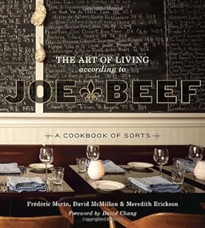 Seller image for The Art of Living According to Joe Beef: A Cookbook of Sorts by McMillan, David, Morin, Frederic, Erickson, Meredith [Hardcover ] for sale by booksXpress