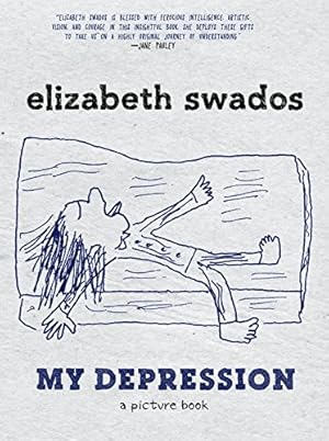 Image du vendeur pour My Depression: A Picture Book by Swados, Elizabeth [Paperback ] mis en vente par booksXpress