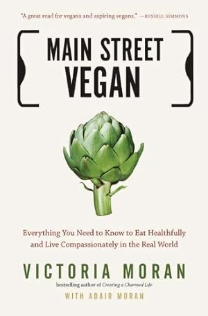 Bild des Verkufers fr Main Street Vegan: Everything You Need to Know to Eat Healthfully and Live Compassionately in the Real World by Moran, Victoria, Moran, Adair [Paperback ] zum Verkauf von booksXpress