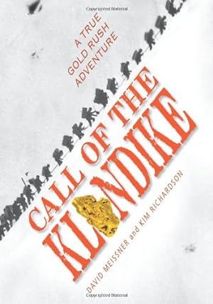 Image du vendeur pour Call of the Klondike: A True Gold Rush Adventure by Meissner, David, Richardson, Kim [Hardcover ] mis en vente par booksXpress