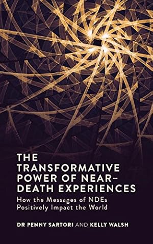 Bild des Verkufers fr The Transformative Power of Near-Death Experiences: How the Messages of NDEs Can Positively Impact the World by Sartori, Penny, Walsh, Kelly [Paperback ] zum Verkauf von booksXpress