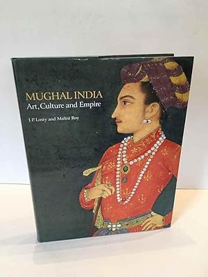 Seller image for MUGHAL INDIA: ART, CULTURE AND EMPIRE : MANUSCRIPTS AND PAINTINGS IN THE BRITISH LIBRARY for sale by Worlds End Bookshop (ABA, PBFA, ILAB)