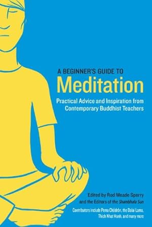 Seller image for A Beginner's Guide to Meditation: Practical Advice and Inspiration from Contemporary Buddhist Teachers (Shambhala Sun Books) [Paperback ] for sale by booksXpress