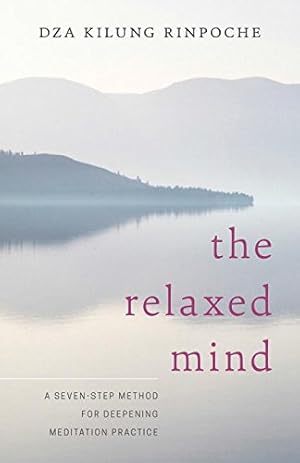Seller image for The Relaxed Mind: A Seven-Step Method for Deepening Meditation Practice by Rinpoche, Dza Kilung [Paperback ] for sale by booksXpress