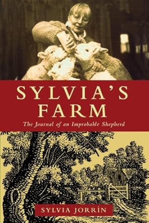 Image du vendeur pour Sylvia's Farm: The Journal of an Improbable Shepherd by Jorrin, Sylvia [Paperback ] mis en vente par booksXpress