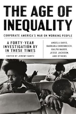 Seller image for The Age of Inequality: Corporate America's War on Working People by Gantz, Jeremy [Paperback ] for sale by booksXpress