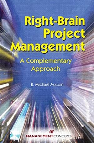 Seller image for Right-Brain Project Management: A Complementary Approach by Aucoin, B. Michael [Paperback ] for sale by booksXpress