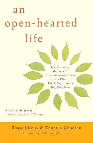 Seller image for An Open-Hearted Life: Transformative Methods for Compassionate Living from a Clinical Psychologist and a Buddhist Nun by Kolts, Russell, Chodron, Thubten [Paperback ] for sale by booksXpress