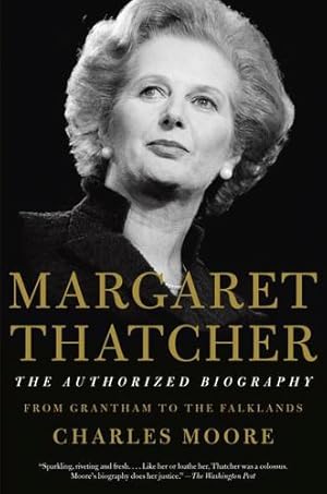 Seller image for Margaret Thatcher: The Authorized Biography: Volume I: From Grantham to the Falklands by Moore, Charles [Paperback ] for sale by booksXpress