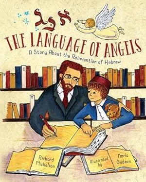 Seller image for The Language of Angels: A Story About the Reinvention of Hebrew by Michelson, Richard [Hardcover ] for sale by booksXpress