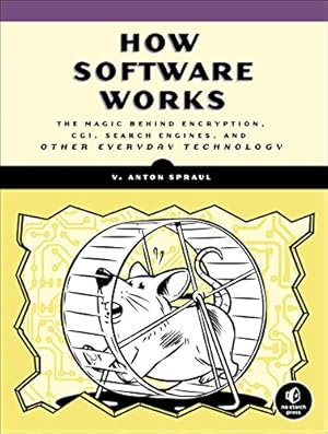 Seller image for How Software Works: The Magic Behind Encryption, CGI, Search Engines, and Other Everyday Technologies by Spraul, V. Anton [Paperback ] for sale by booksXpress
