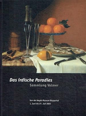 Seller image for Das irdische Paradies - Sammlung Volmer. for sale by Antiquariat Bernhardt