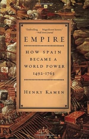 Seller image for Empire: How Spain Became a World Power, 1492-1763 by Kamen, Henry [Paperback ] for sale by booksXpress