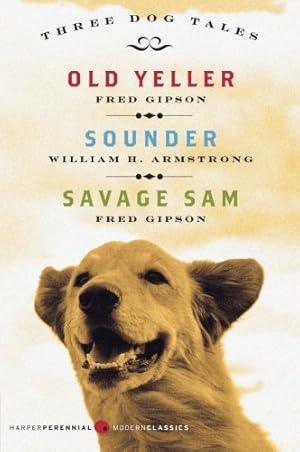 Seller image for Three Dog Tales: Old Yeller, Sounder, Savage Sam (Harperperennial Modern Classics) by Gipson, Fred, Armstrong, William H [Paperback ] for sale by booksXpress