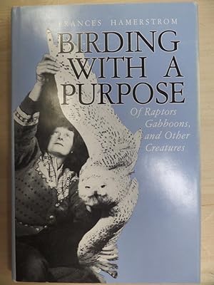 Seller image for Birding with a Purpose: Of Raptors, Gabboons, and Other Creatures for sale by Archives Books inc.