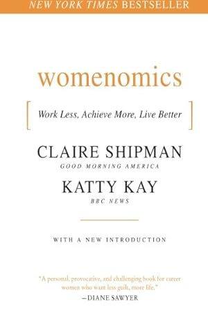 Seller image for Womenomics: Work Less, Achieve More, Live Better by Shipman, Claire, Kay, Katherine [Paperback ] for sale by booksXpress