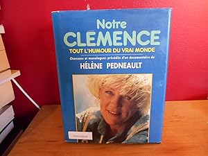 NOTRE CLEMENCE TOUT L'HUMOUR DU VRAI MONDE, CHANSONS ET MONOLOGUES PRECEDES D'UN DOCUMENTAIRE DE ...