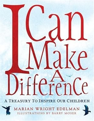Imagen del vendedor de I Can Make a Difference: A Treasury to Inspire Our Children by Edelman, Marian Wright [Hardcover ] a la venta por booksXpress
