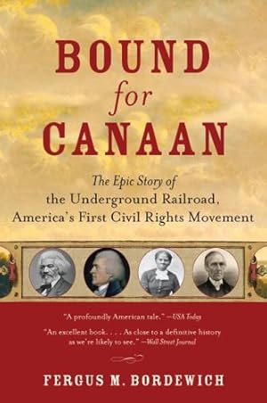 Seller image for Bound for Canaan: The Epic Story of the Underground Railroad, America's First Civil Rights Movement by Fergus M. Bordewich [Paperback ] for sale by booksXpress