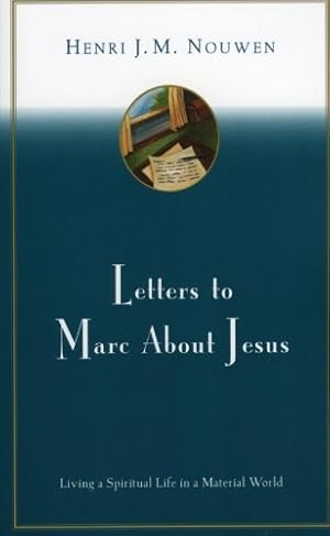 Seller image for Letters to Marc About Jesus: Living a Spiritual Life in a Material World by Nouwen, Henri J. M. [Paperback ] for sale by booksXpress