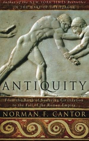 Seller image for Antiquity: From the Birth of Sumerian Civilization to the Fall of the Roman Empire by Cantor, Norman F. [Paperback ] for sale by booksXpress