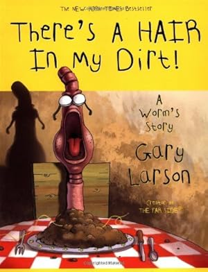 Imagen del vendedor de There's a Hair in My Dirt! A Worm's Story by Larson, Gary [Paperback ] a la venta por booksXpress